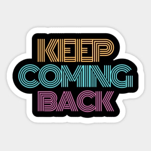 Keep Coming Back Alcoholic Recovery Sticker